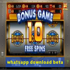 whatsapp download beta